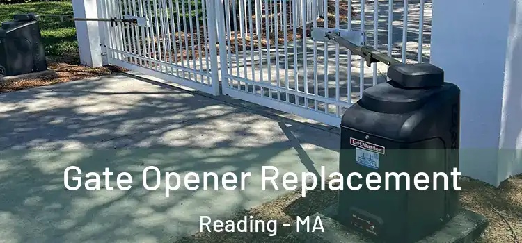  Gate Opener Replacement Reading - MA